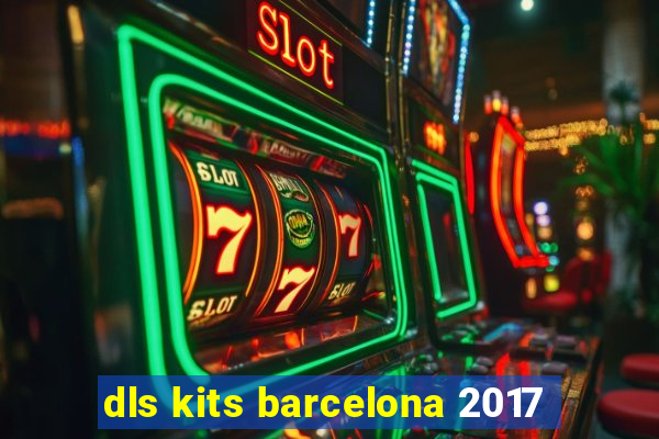 dls kits barcelona 2017